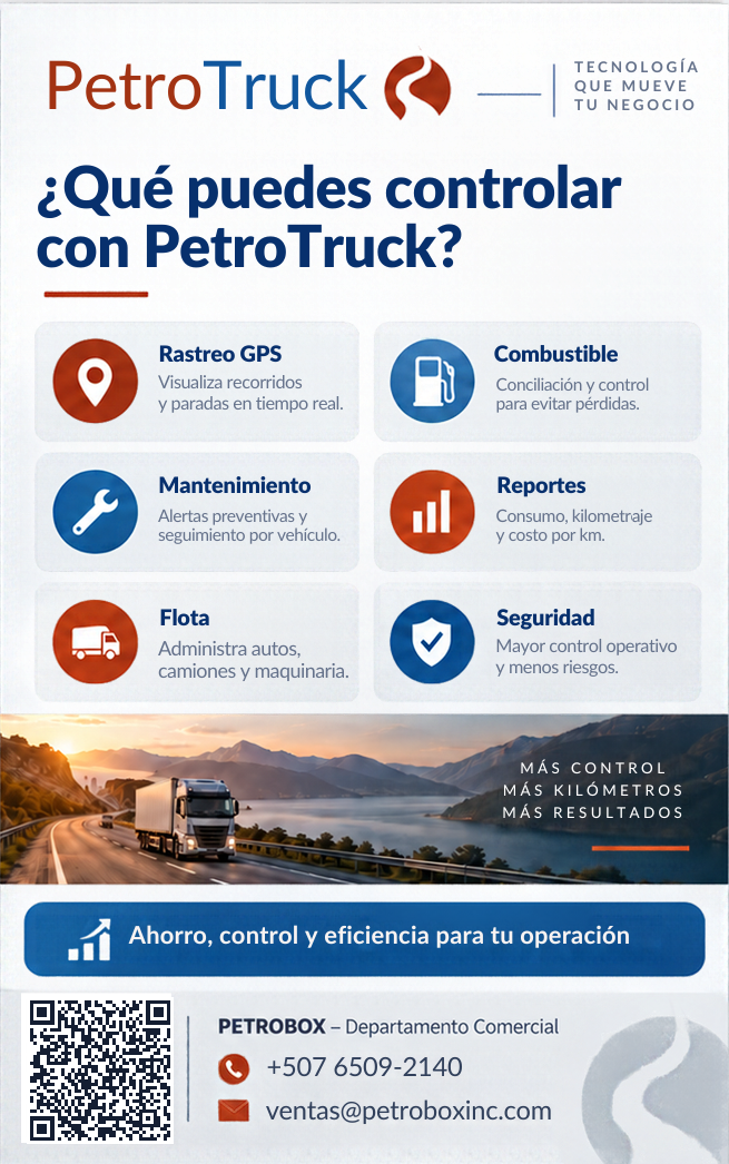 ¿Qué puedes controlar con PetroTruck? Rastreo GPS, combustible, mantenimiento, reportes, flota y seguridad. PetroBox, Departamento Comercial.